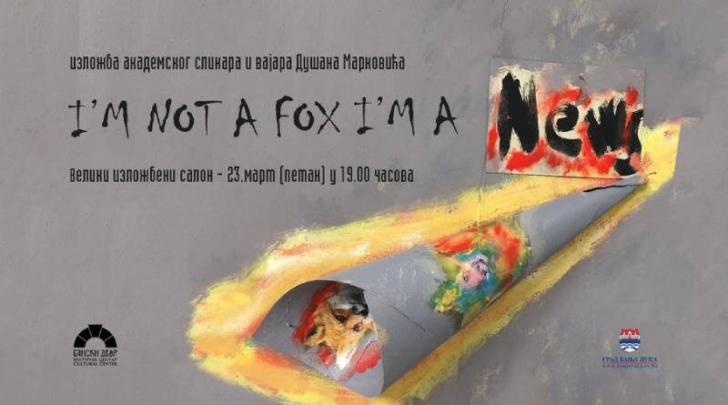 Izložba „I’m not a fox I’m a news“ akademskog slikara i vajara Dušana Markovića u Banskom dvoru