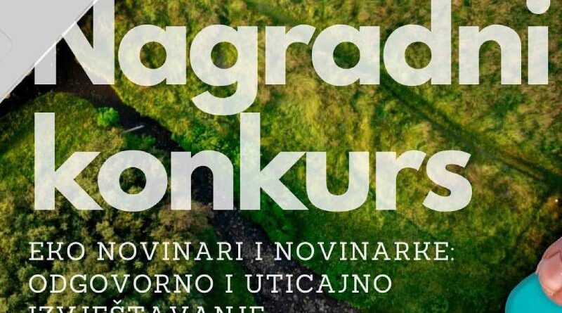 NAGRADNI KONKURS: Odgovorno i uticajno izvještavanje o okolišu