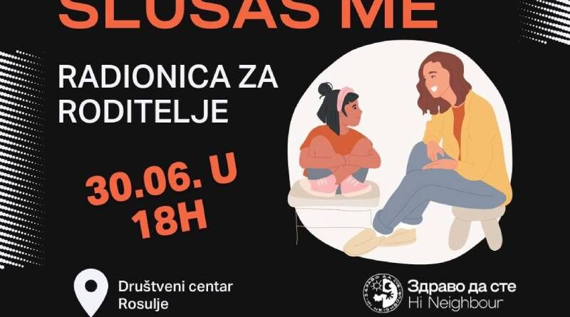 Radionica za roditelje: Slušam te, slušaš me