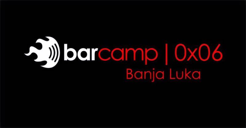 BarCamp 0x06 Banja Luka