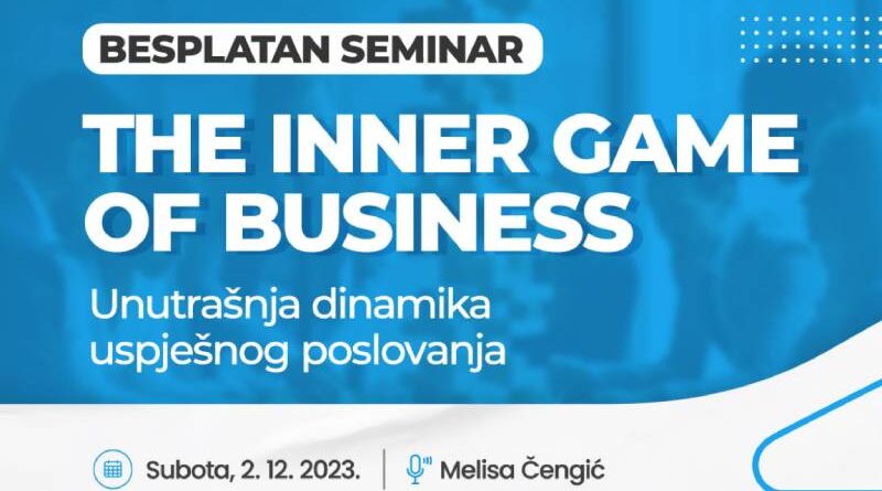 Besplatan seminar „The Inner Game of Business – unutrašnja dinamika uspješnog poslovanja”
