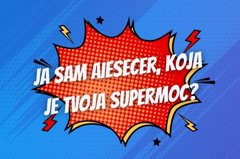 Ja sam AIESECer, koja je tvoja supermoć?