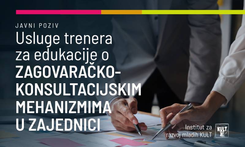 Javni poziv za usluge trenera za edukacije o zagovaračko-konsultacijskim mehanizmima u zajednici