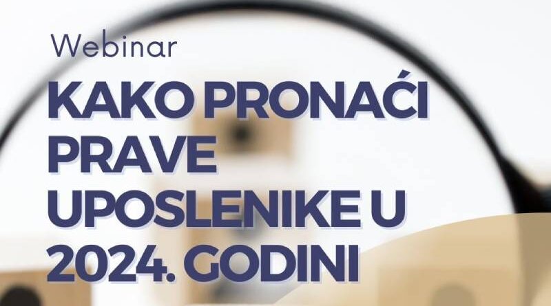 Webinar: Kako pronaći prave uposlenike u 2024. godini