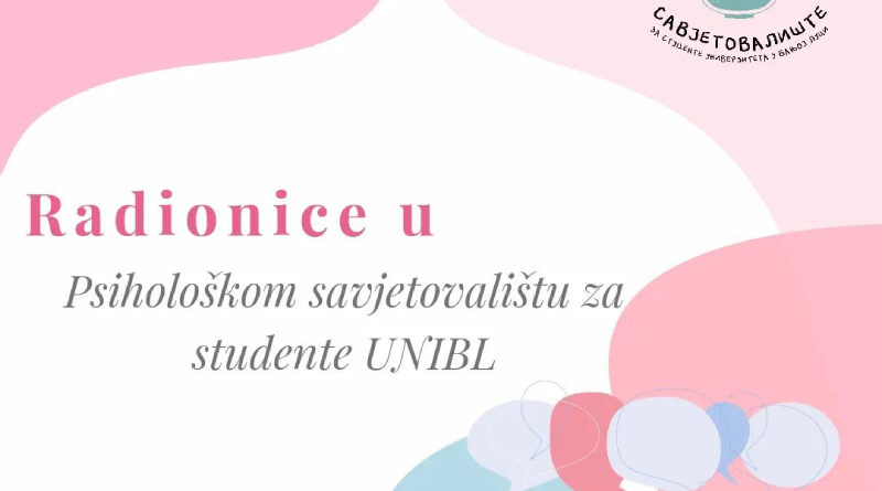 Radionice u Psihološkom savjetolištu UNIBL za studente