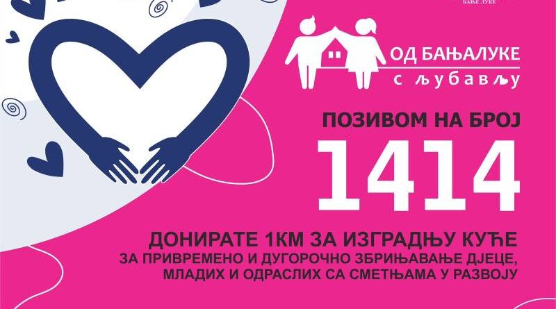 Od Banje Luke s ljubavlju: Do kraja jula pozovite 1414 i podržite izgradnju kuće „Predah“