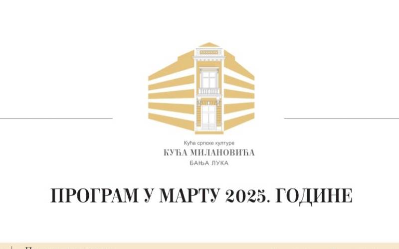 Kuća Milanovića: Pogledajte program za mart