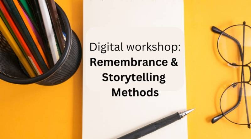 Remembrance and Storytelling Methods Digital Workshop