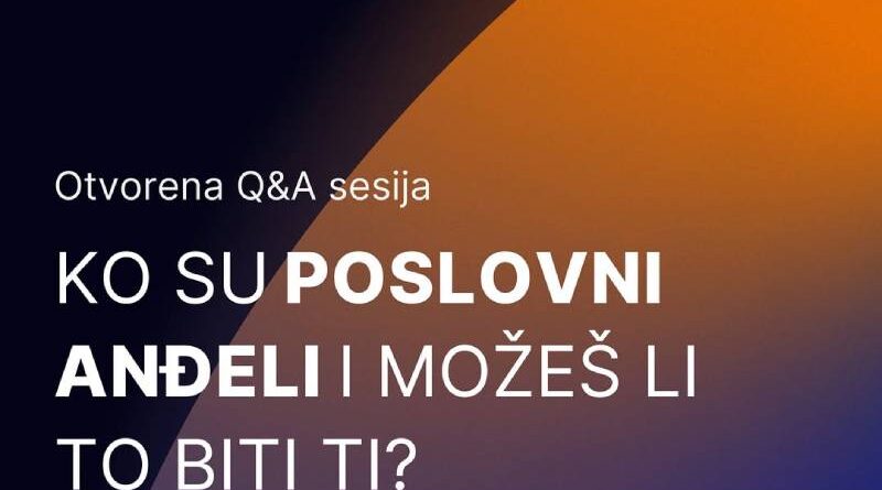 Otvoreni Q&A - Šta je poslovni anđeo i možeš li to biti ti?