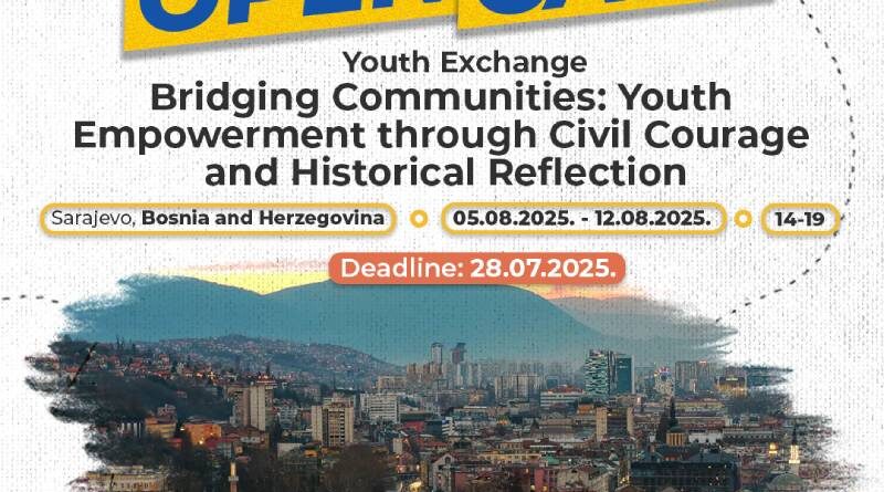 Open Call for Youth Exchange “Bridging Communities: Youth Empowerment through Civil Courage and Historical Reflection” in Sarajevo, B&H