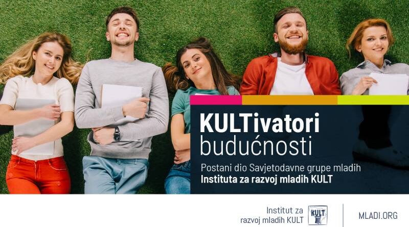 JAVNI POZIV za članstvo: KULTivatori budućnosti (Savjetodavna grupa mladih)