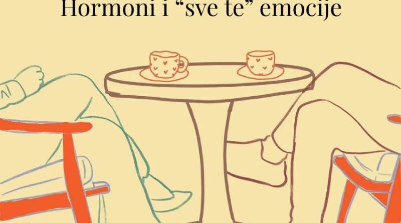 U društvu sa psihologom: Hormoni i „sve te“ emocije