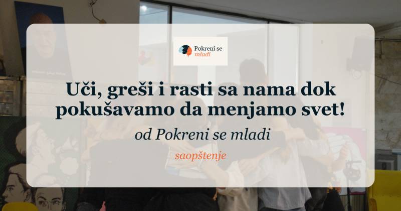 Uči, greši i rasti sa nama dok pokušavamo da menjamo svet!