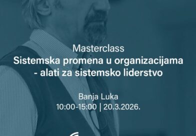 Masterclass "Sistemska promena u organizacijama - Alati za sistemsko liderstvo"
