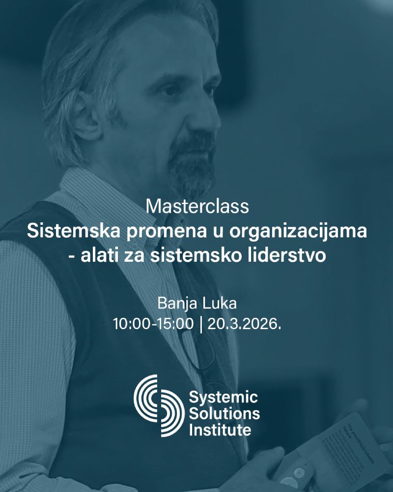 Masterclass "Sistemska promena u organizacijama - Alati za sistemsko liderstvo"