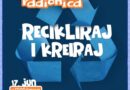 Radionica "Recikliraj i kreiraj"