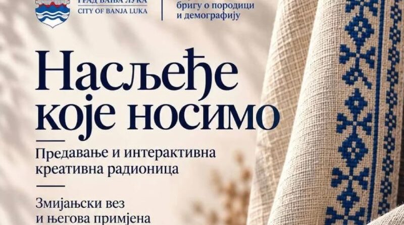 Nasljeđe koje nosimo, predavanja i interaktivna radionica o Zmijanjskom vezu sutra u Banskom dvoru